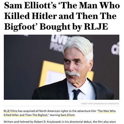 Sam Elliott’s ‘The Man Who Killed Hitler and Then The Bigfoot’ Bought by RLJE